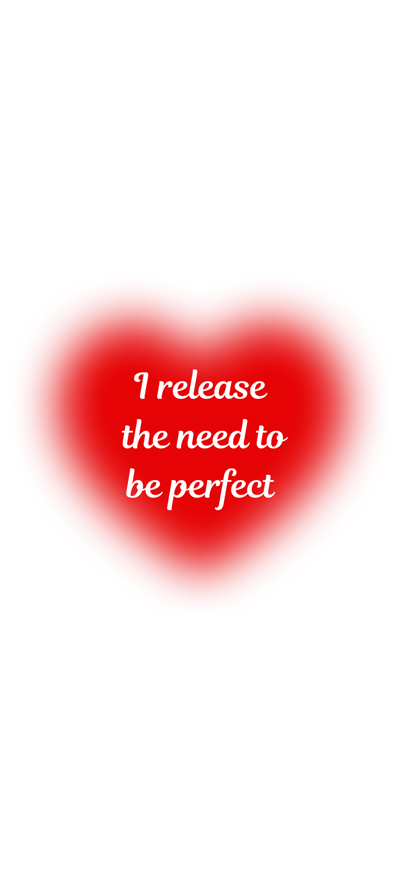I release the need to be perfect.